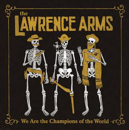 Lawrence Arms: We Are The Champions Of The World