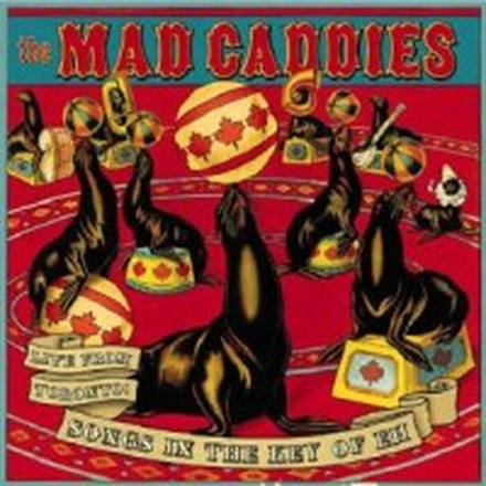 Mad Caddies: Live From Toronto/Songs In The Key