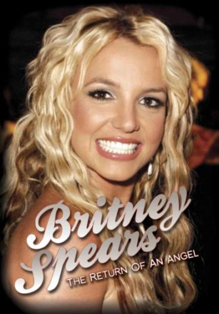Spears Britney: Return Of An Angel (Dokumentär)