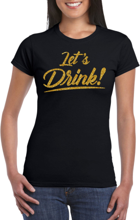 Lets drink goud tekst t-shirt zwart dames - Oud en Nieuw / Glitter en Glamour goud party kleding shi