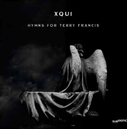 Xqui: Hymns For Terry Francis