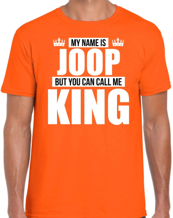 Naam cadeau t-shirt my name is Joop - but you can call me King oranje voor heren