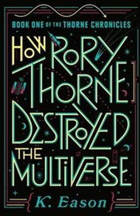 How Rory Thorne Destroyed the Multiverse