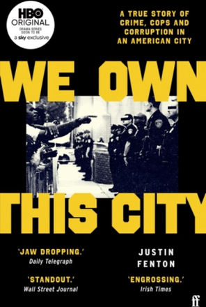 We Own This City - A True Story Of Crime, Cops And Corruption In An America