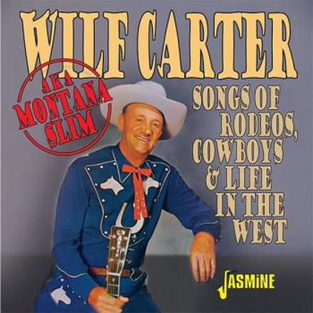 Carter Wilf (aka Montana Slim): Songs Of Rode...