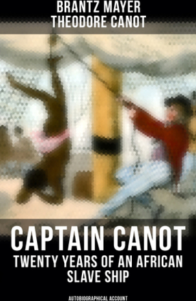 Captain Canot - Twenty Years of an African Slave Ship (Autobiographical Account)