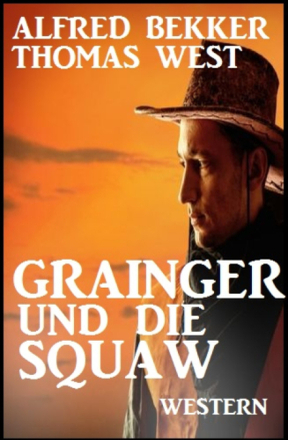 Grainger und die Squaw: Western