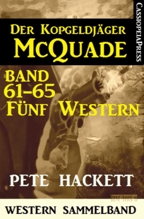 Der Kopfgeldjäger McQuade, Band 61-65: Fünf Western