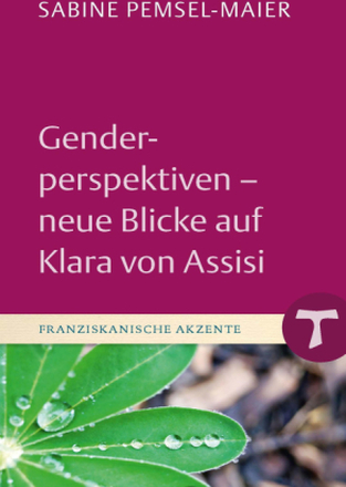 Genderperspektiven - Neue Blicke auf Klara von Assisi