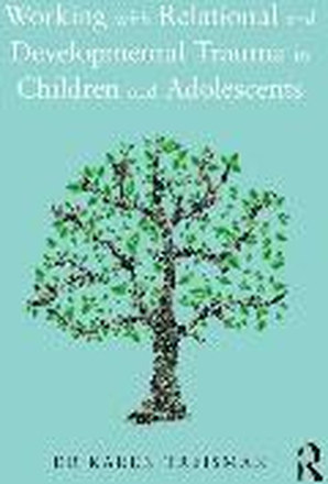 Working with Relational and Developmental Trauma in Children and Adolescents