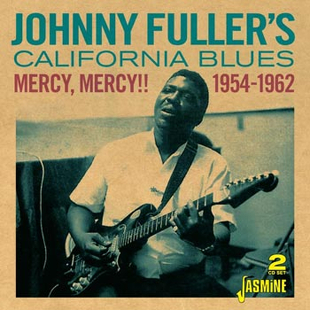 Johnny Fuller"'s California Blues: Mercy mercy