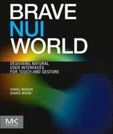 Brave NUI World: Designing Natural User Interfaces for Touch and Gesture