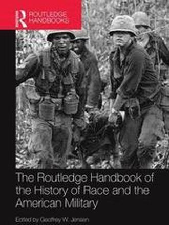 The Routledge Handbook of the History of Race and the American Military
