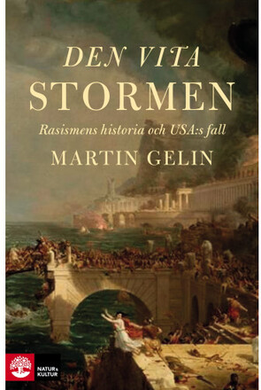 Den vita stormen : rasismens historia och USA:s fall (inbunden)