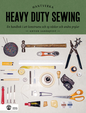Heavy duty sewing : en handbok i att konstruera och sy väskor och andra prylar (inbunden)
