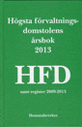 Högsta förvaltningsdomstolens årsbok 2013 (HFD) (häftad)