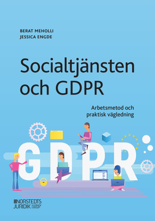 Socialtjänsten och GDPR : arbetsmetod och praktisk vägledning (häftad)