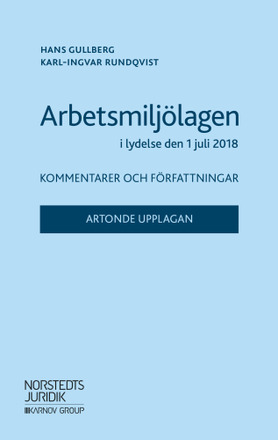 Arbetsmiljölagen i lydelse den 1 juli 2018 : kommentarer och författningar (häftad)