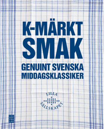 K-märkt smak : genuint svenska middagsklassiker (inbunden)