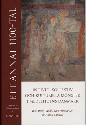 Ett annat 1100-tal : individ, kollektiv och kulturella mönster i medeltidens Danmark (inbunden)