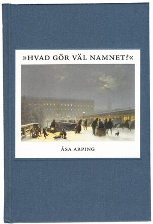 Hvad gör väl namnet? : anonymitet och varumärkesbyggande i svensk litteraturkritik 1820-1850 (inbunden)