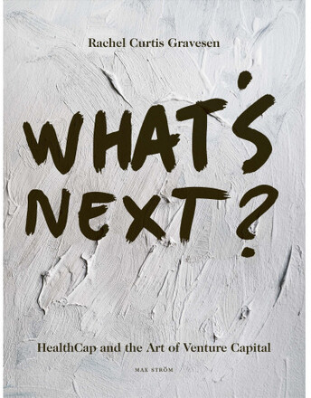 What's next? : HealthCap and the art of venture capital (inbunden, eng)