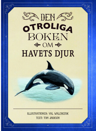 Den otroliga boken om havets djur (inbunden)