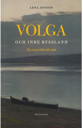 Volga och inre Ryssland : en resa i tid och rum (häftad)