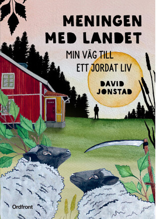 Meningen med landet : min väg till ett jordat liv (inbunden)