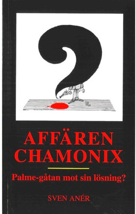 Affären Chamonix : Palme-gåtan mot sin lösning? (häftad)