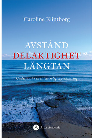 Avstånd, delaktighet, längtan : gudstjänst i en tid av religiös förändring (bok, danskt band)