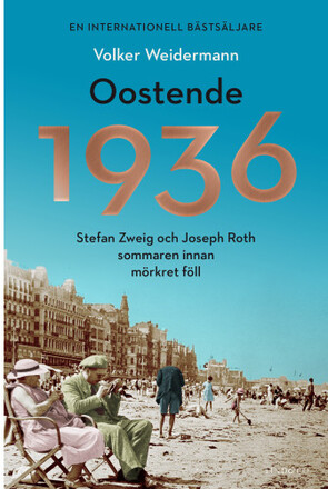 Oostende 1936 - Stefan Zweig och Joseph Roth sommaren innan mörkret föll (pocket)