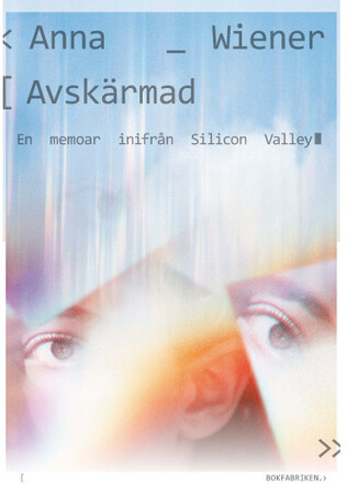 Avskärmad : en memoar inifrån Silicon Valley (bok, danskt band)