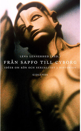 Från Sapfo till cyborg : idéer om kön och sexualitet i historien (inbunden)