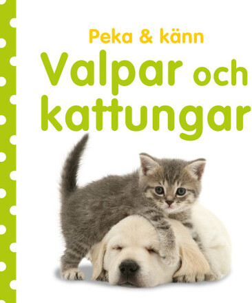 Peka & känn. Valpar och kattungar (bok, board book)