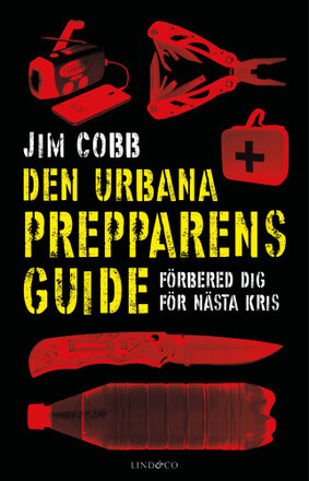 Den urbana prepparens guide : förbered dig för nästa kris (inbunden)