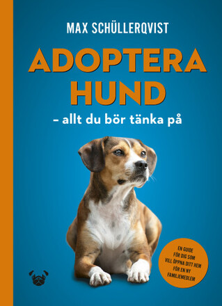 Adoptera hund : allt du bör tänka på (inbunden)