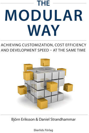 The modular way : achieving customization, cost efficiency and development speed – at the same time (bok, danskt band, eng)