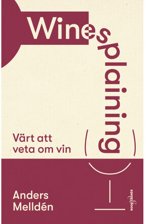 Winesplaining : värt att veta om vin (inbunden)