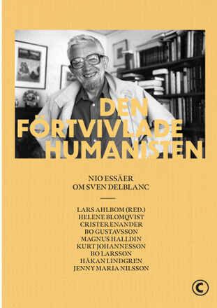 Den förtvivlade humanisten : Nio essäer om Sven Delblanc (bok, danskt band)