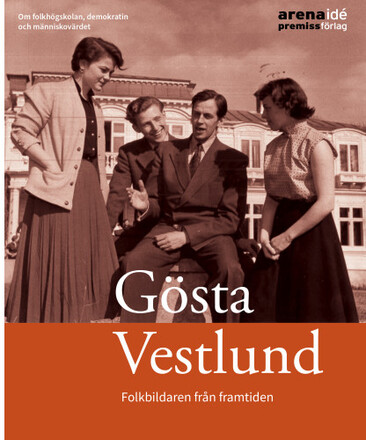 Gösta Vestlund : folkbildaren från framtiden (häftad)