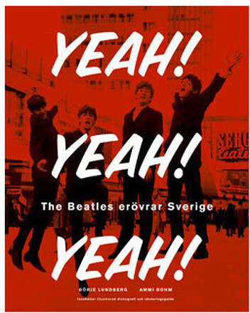 Yeah! Yeah! Yeah! : The Beatles erövrar Sverige (inbunden)
