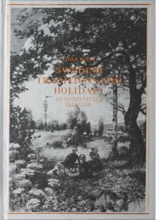 Swedish traditions and holidays : an encyclopedic calender (inbunden, eng)
