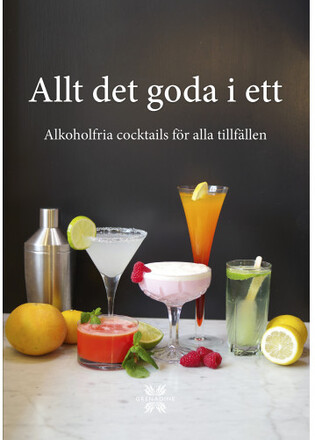 Allt det goda i ett : alkoholfria cocktails för alla tillfällen (inbunden)