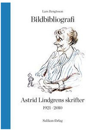 Bildbibliografi över Astrid Lindgrens skrifter 1921-2010 (bok, halvklotband)