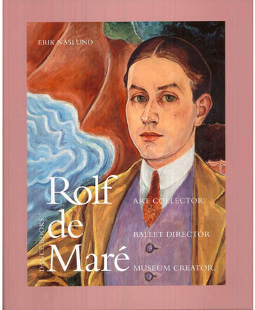Rolf de Maré : art collector, ballet director, museum creator (inbunden, eng)