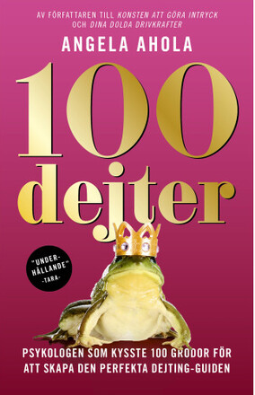 100 dejter : psykologen som kysste 100 grodor för att skapa den perfekta dejting-guiden (bok, storpocket)