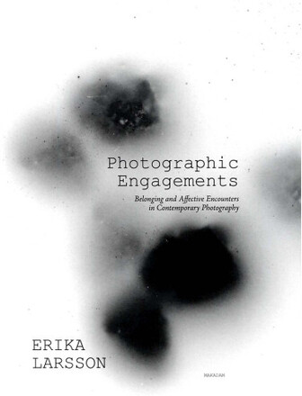 Photographic Engagements : Belonging and Affective Encounters in Contempora (bok, danskt band, eng)