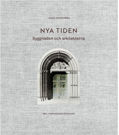 Lunds domkyrka : nya tiden - byggnaden och arkitekterna (bok, klotband)