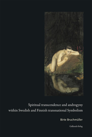 Spiritual transcendence and androgyny within Swedish and Finnish transnational symbolism (bok, danskt band, eng)